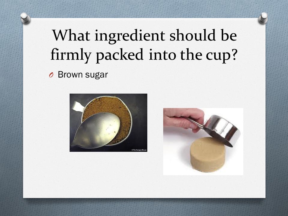 What ingredient should be firmly packed into the cup