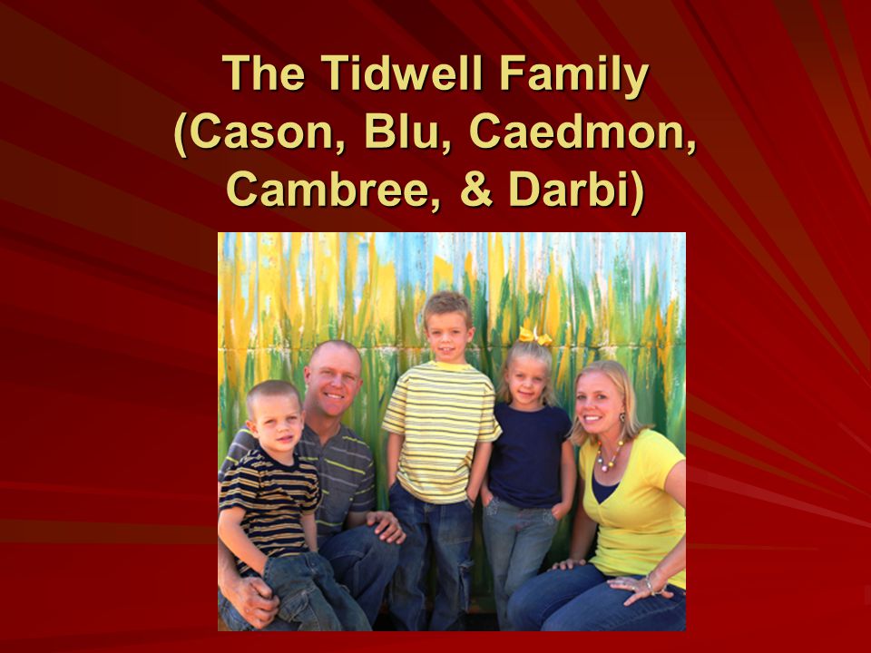 The Tidwell Family (Cason, Blu, Caedmon, Cambree, & Darbi)