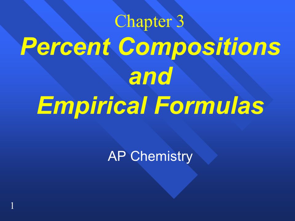 Chapter 3 Percent Compositions and Empirical Formulas