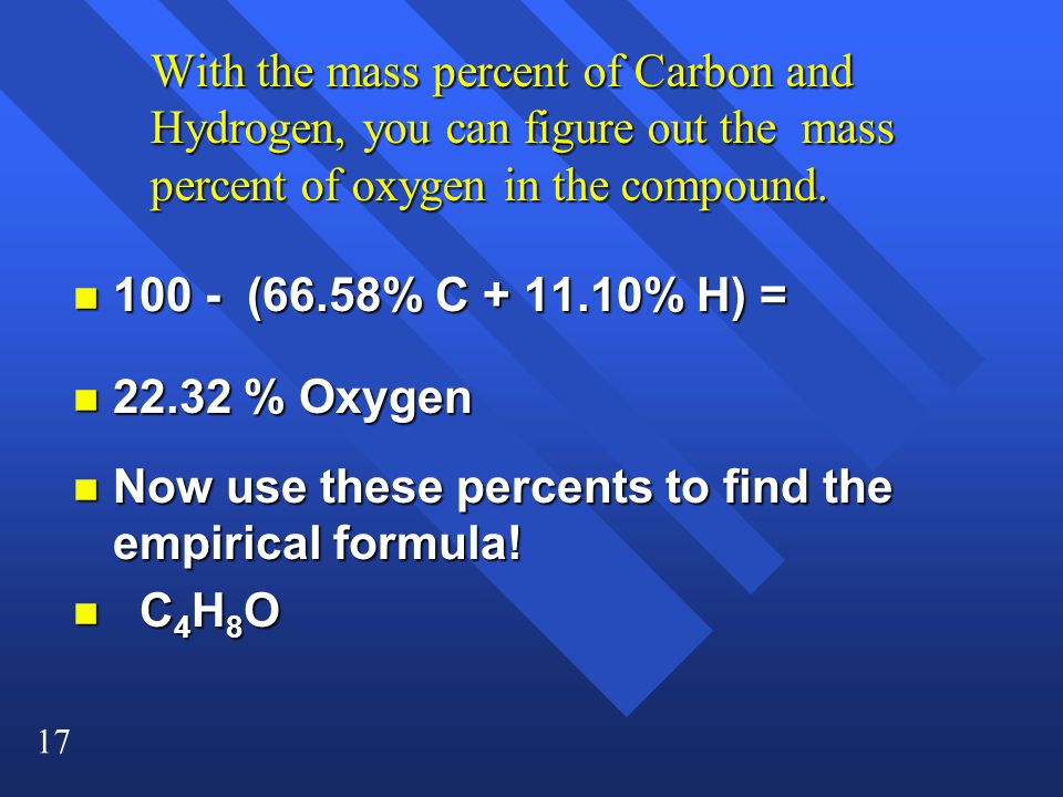 With the mass percent of Carbon and Hydrogen, you can figure out the mass percent of oxygen in the compound.