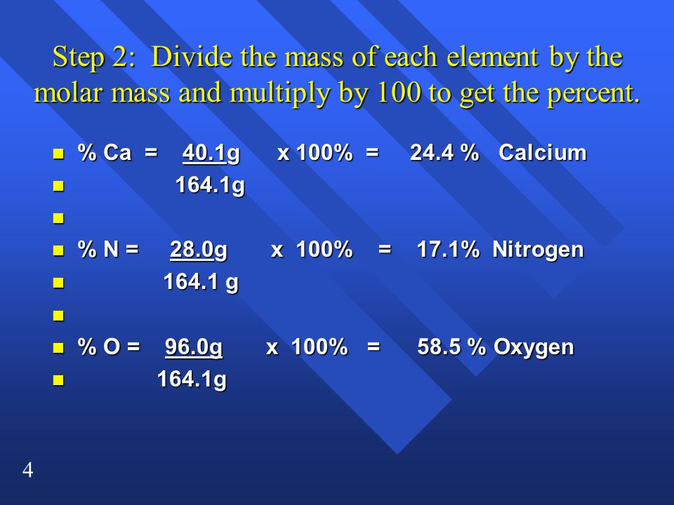 Step 2: Divide the mass of each element by the molar mass and multiply by 100 to get the percent.