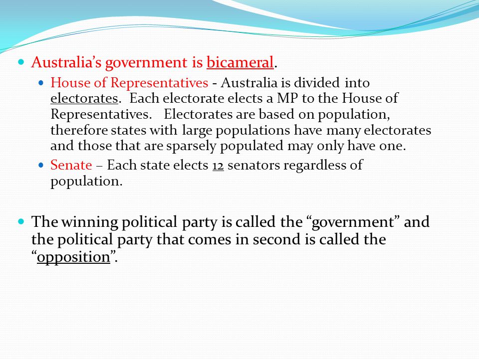 Australia’s government is bicameral.