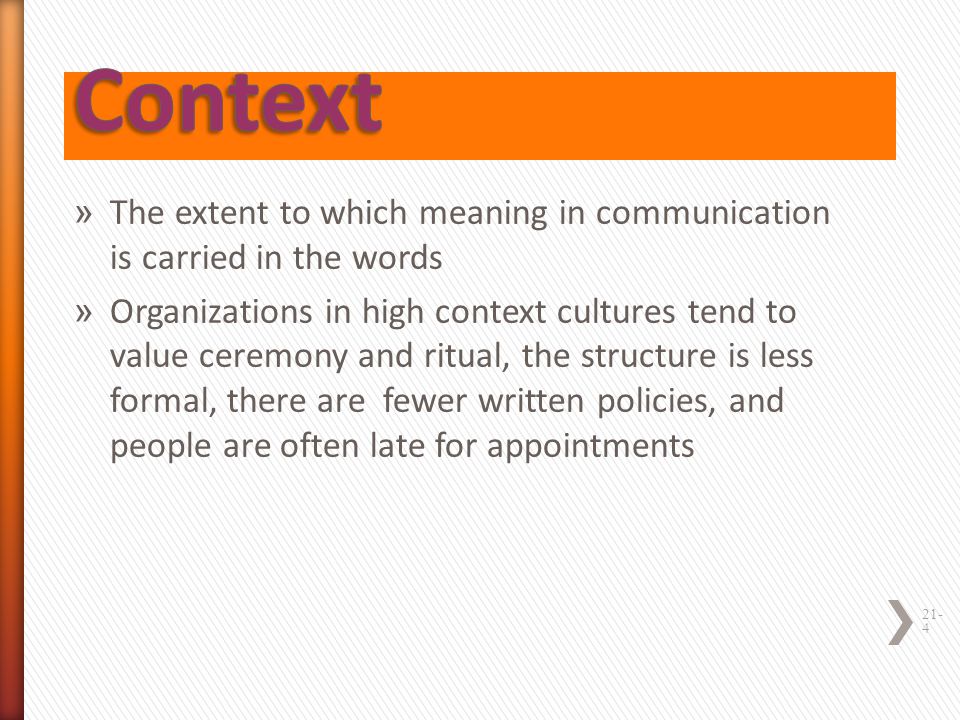 Context The extent to which meaning in communication is carried in the words.