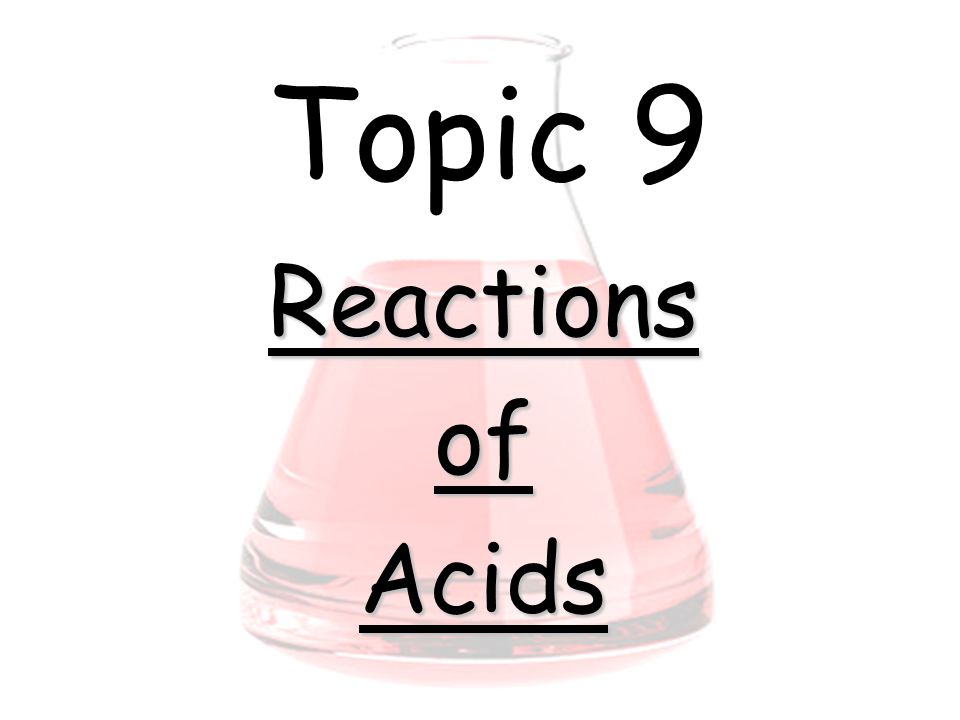 Topic 9 Reactions of Acids