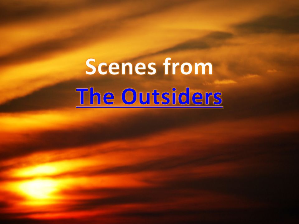Scenes from The Outsiders