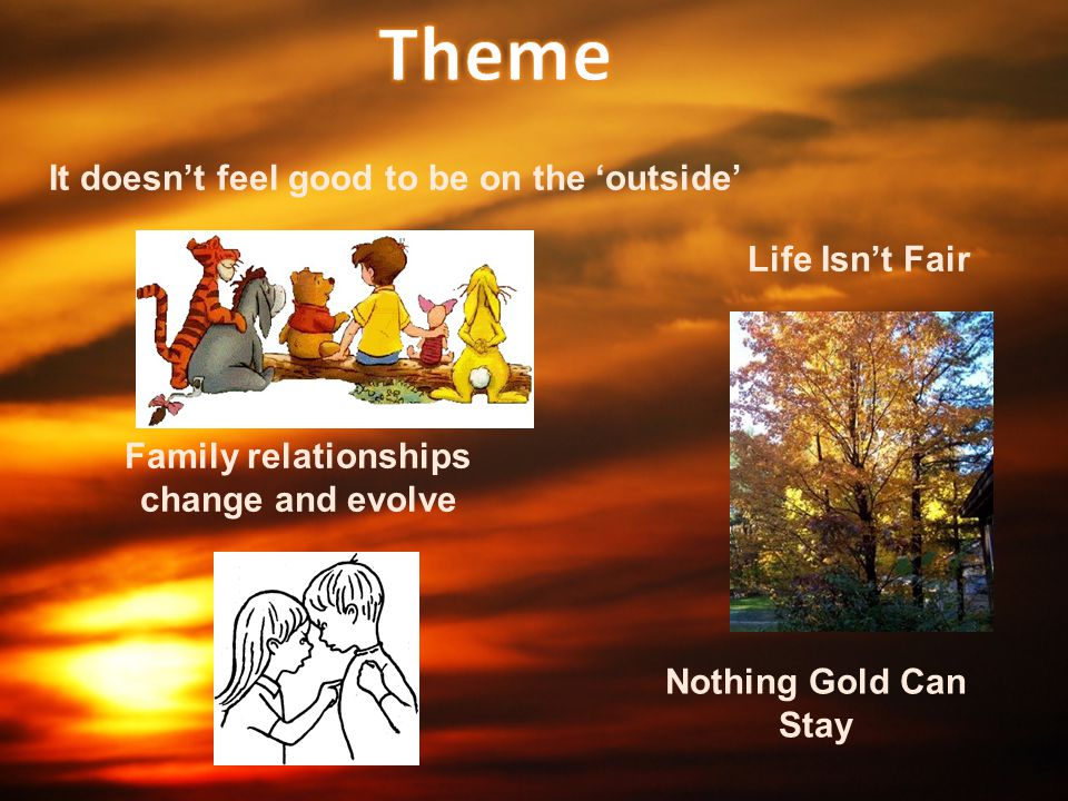 Theme It doesn’t feel good to be on the ‘outside’ Life Isn’t Fair