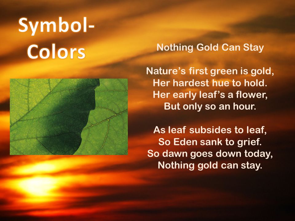 Symbol-Colors Nothing Gold Can Stay Nature’s first green is gold,