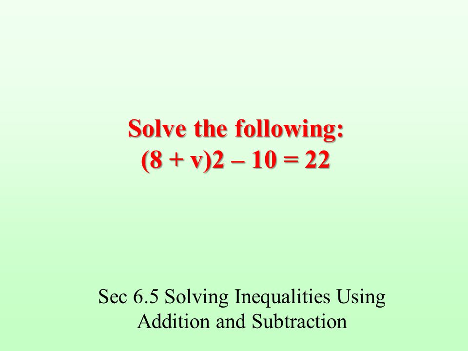 Solve the following: (8 + v)2 – 10 = 22
