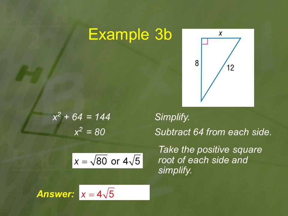 Example 3b x = 144 Simplify. x2 = 80 Subtract 64 from each side.