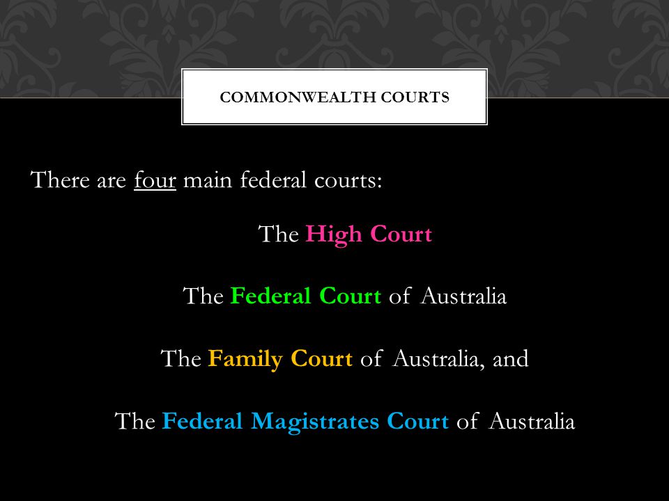 There are four main federal courts: The High Court