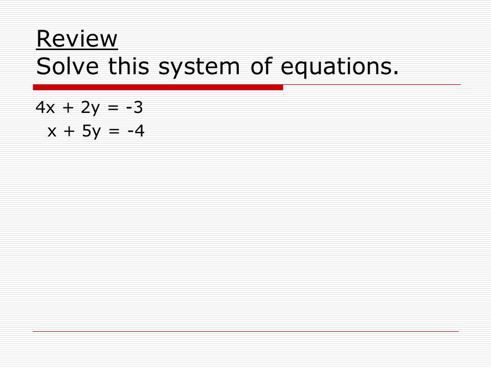 Review Solve this system of equations.