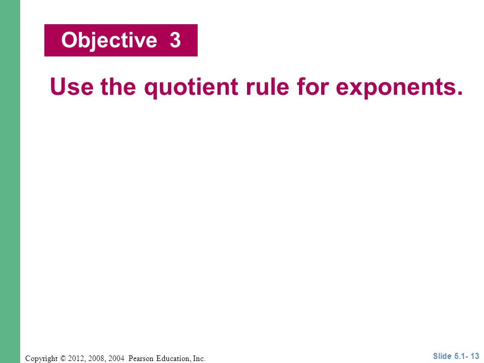 Use the quotient rule for exponents.