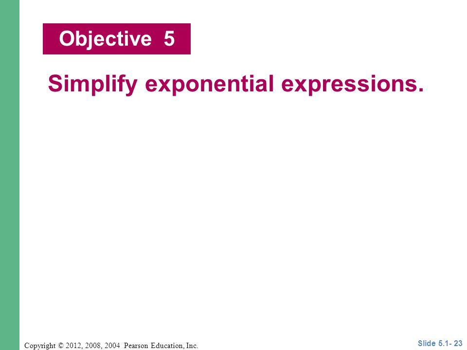 Simplify exponential expressions.