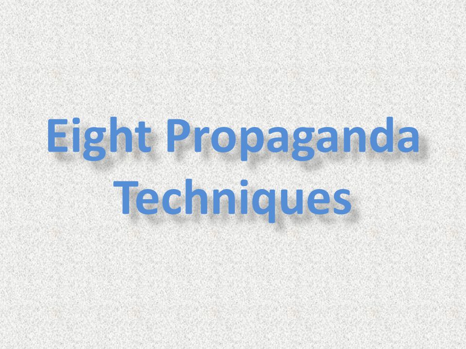 Eight Propaganda Techniques
