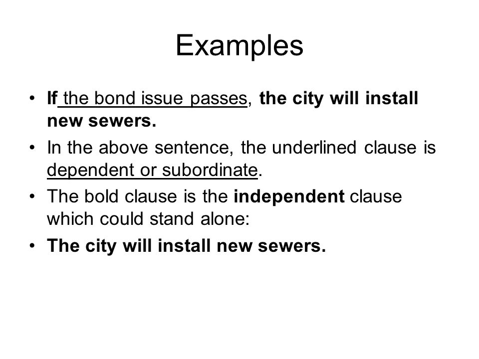 Examples If the bond issue passes, the city will install new sewers.