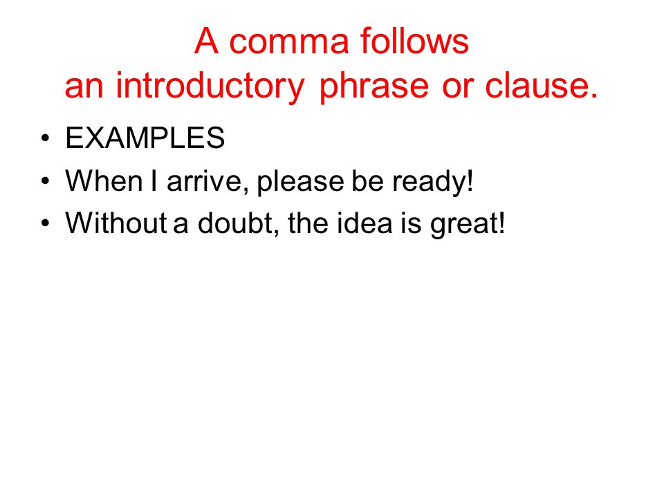 A comma follows an introductory phrase or clause.