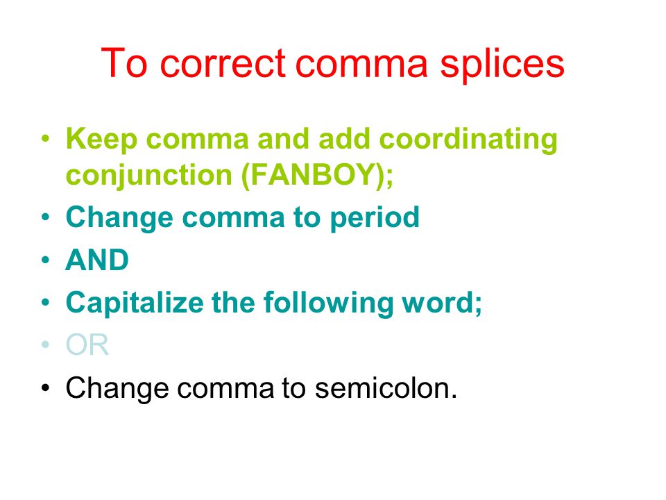 To correct comma splices
