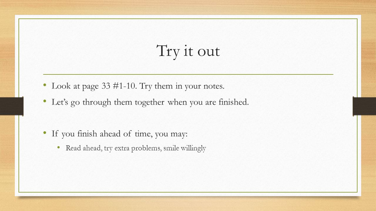 Try it out Look at page 33 #1-10. Try them in your notes.