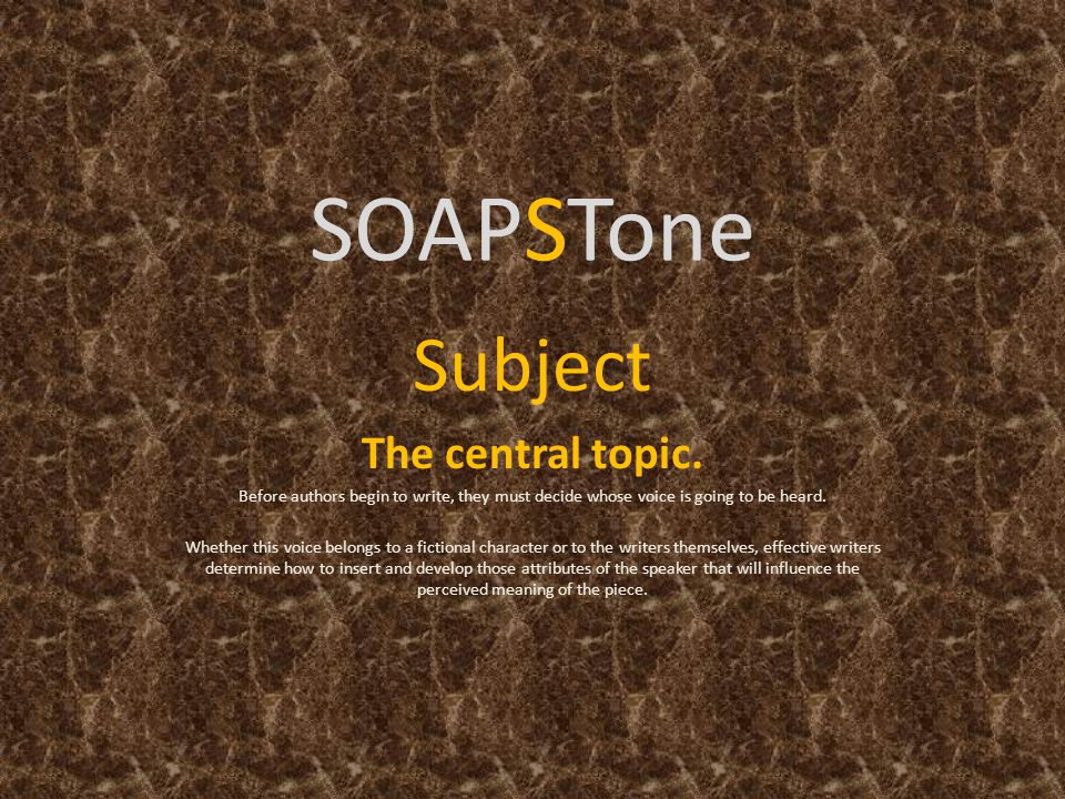 SOAPSTone Subject The central topic.