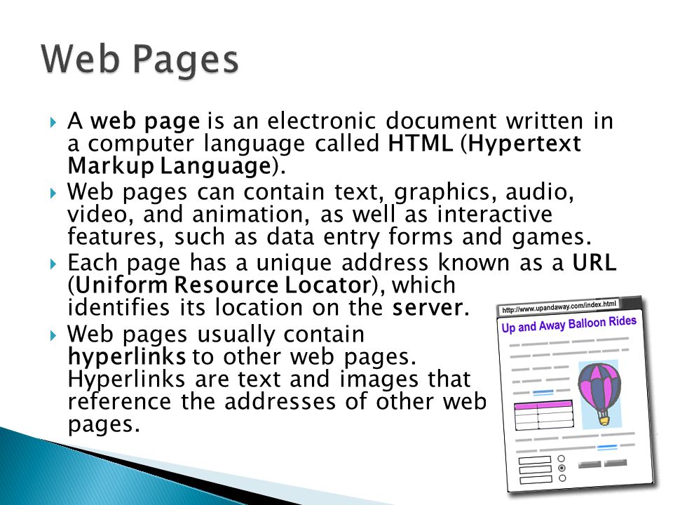 Web Pages A web page is an electronic document written in a computer language called HTML (Hypertext Markup Language).