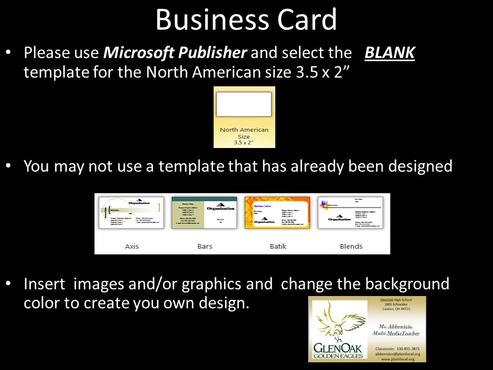 Business Card Please use Microsoft Publisher and select the BLANK template for the North American size 3.5 x 2