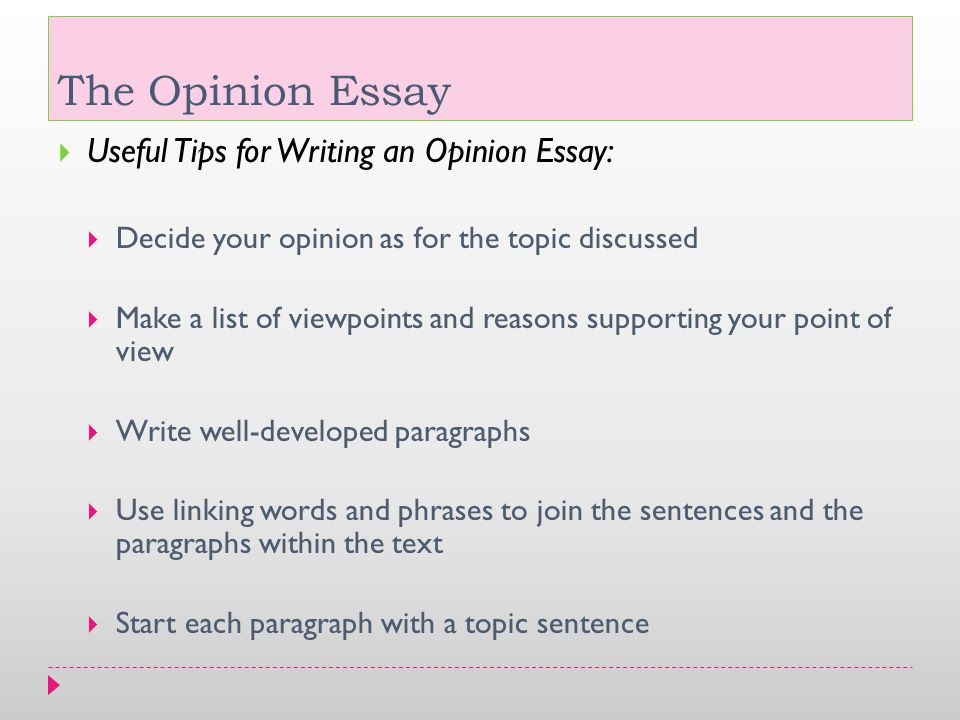 The Opinion Essay Useful Tips for Writing an Opinion Essay: