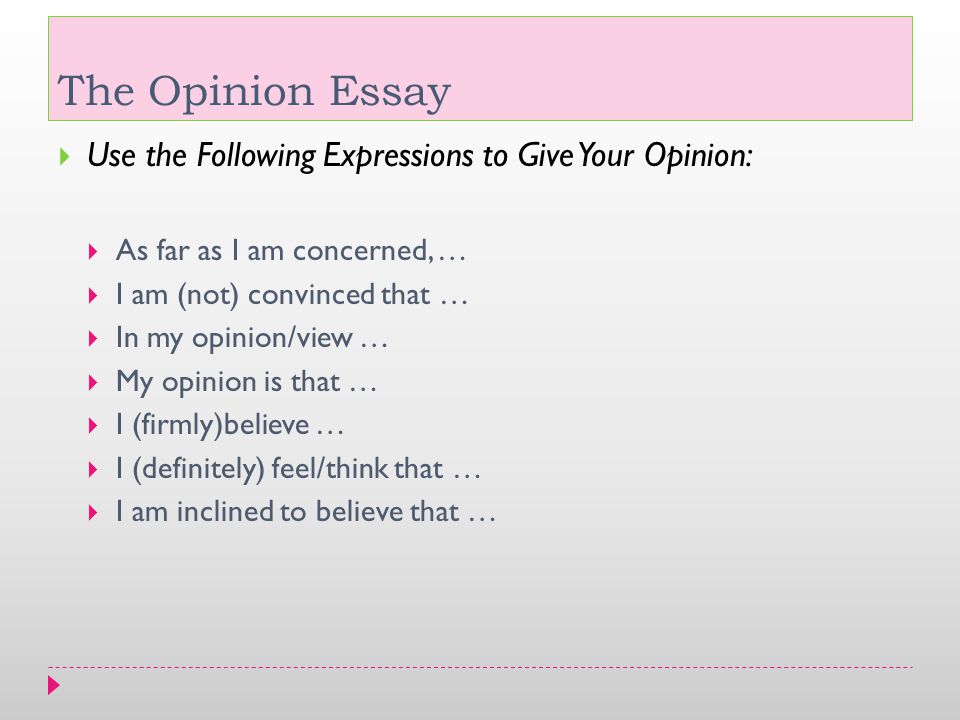 The Opinion Essay Use the Following Expressions to Give Your Opinion: