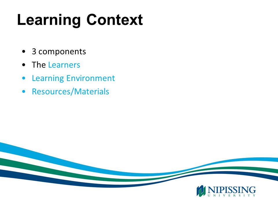 Learning Context 3 components The Learners Learning Environment