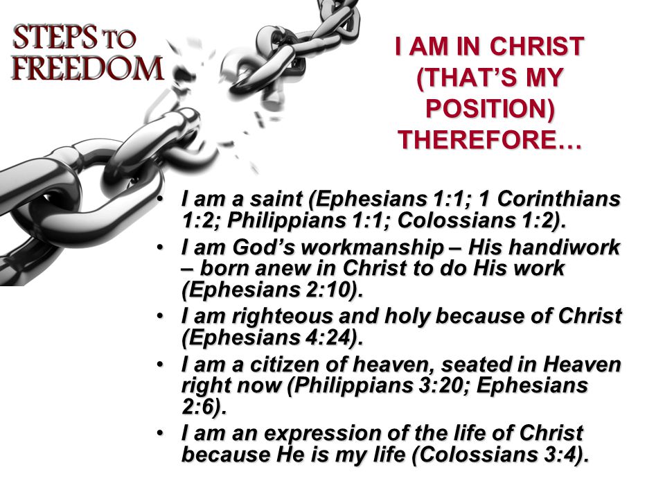 I AM IN CHRIST (THAT’S MY POSITION) THEREFORE…