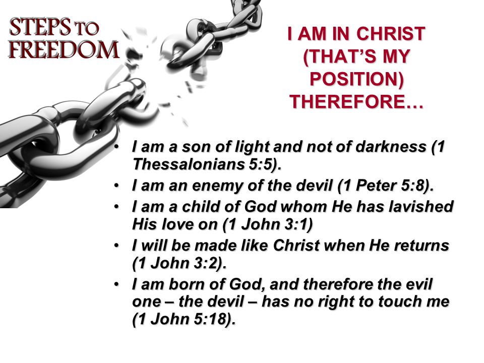 I AM IN CHRIST (THAT’S MY POSITION) THEREFORE…