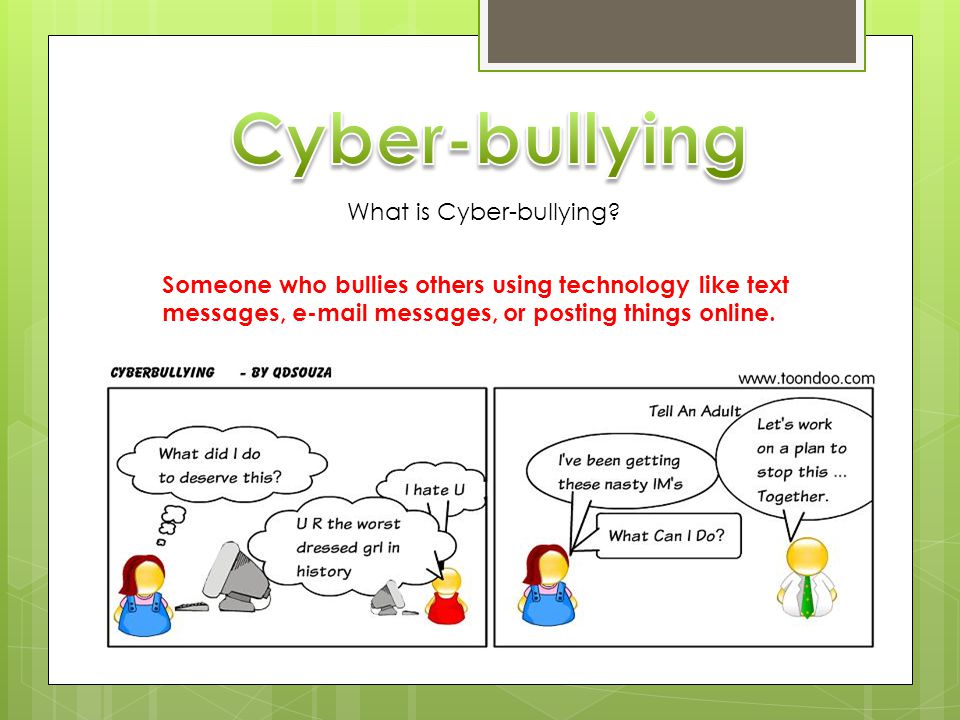 What is Cyber-bullying