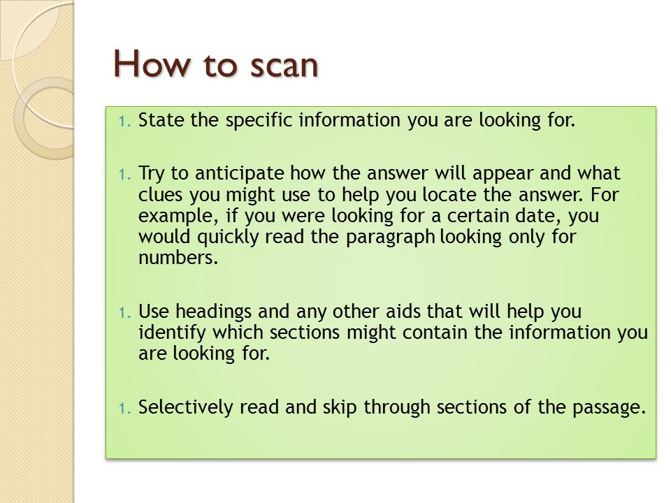 How to scan State the specific information you are looking for.