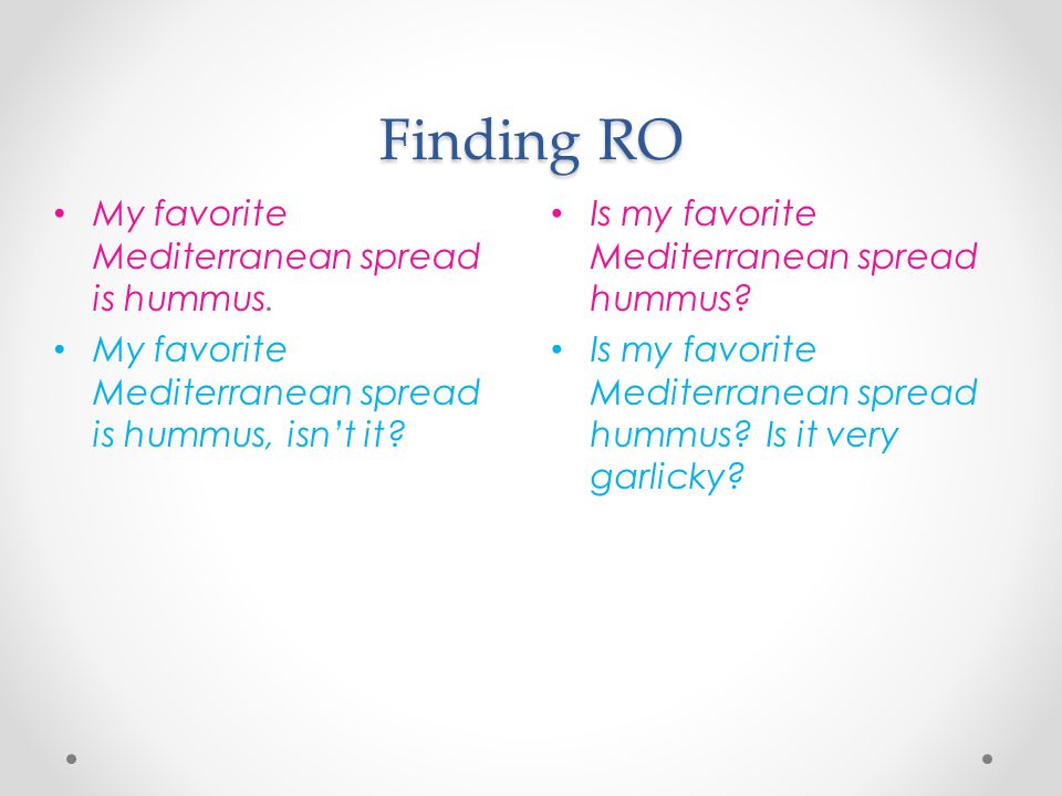 Finding RO My favorite Mediterranean spread is hummus.
