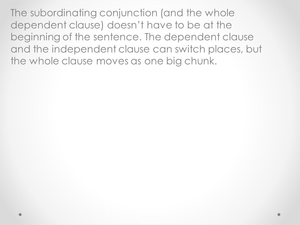 The subordinating conjunction (and the whole dependent clause) doesn’t have to be at the beginning of the sentence.