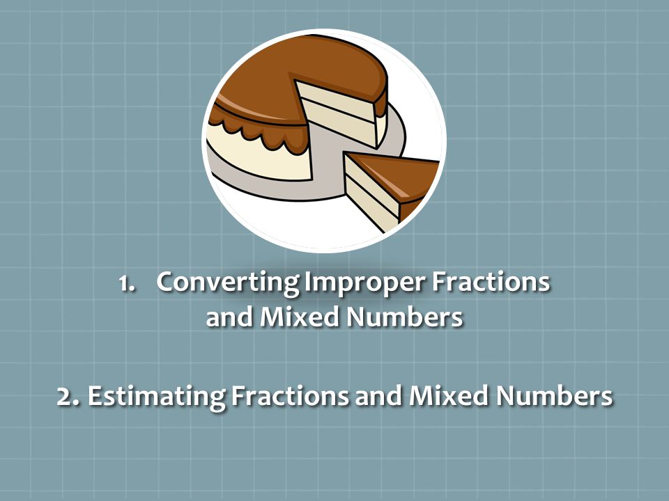 2. Estimating Fractions and Mixed Numbers