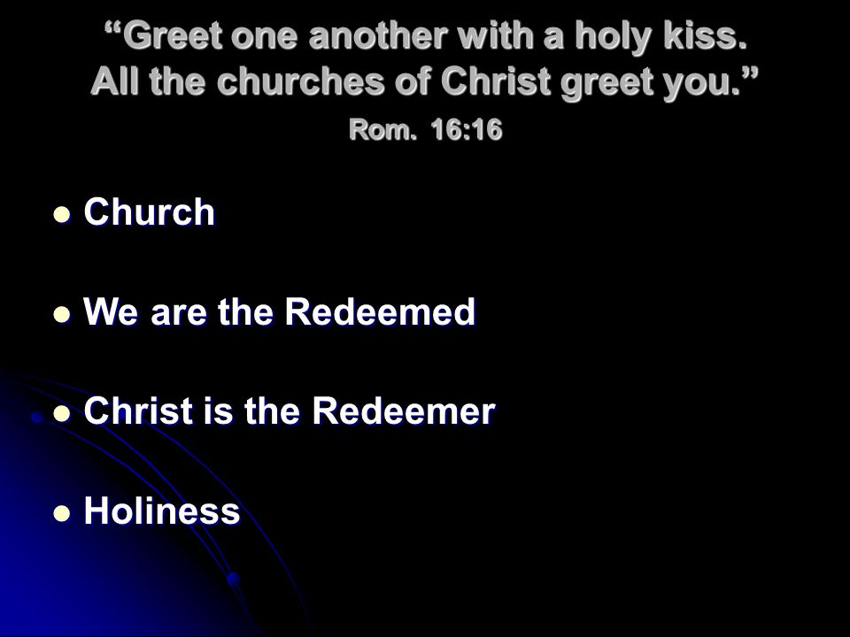Greet one another with a holy kiss