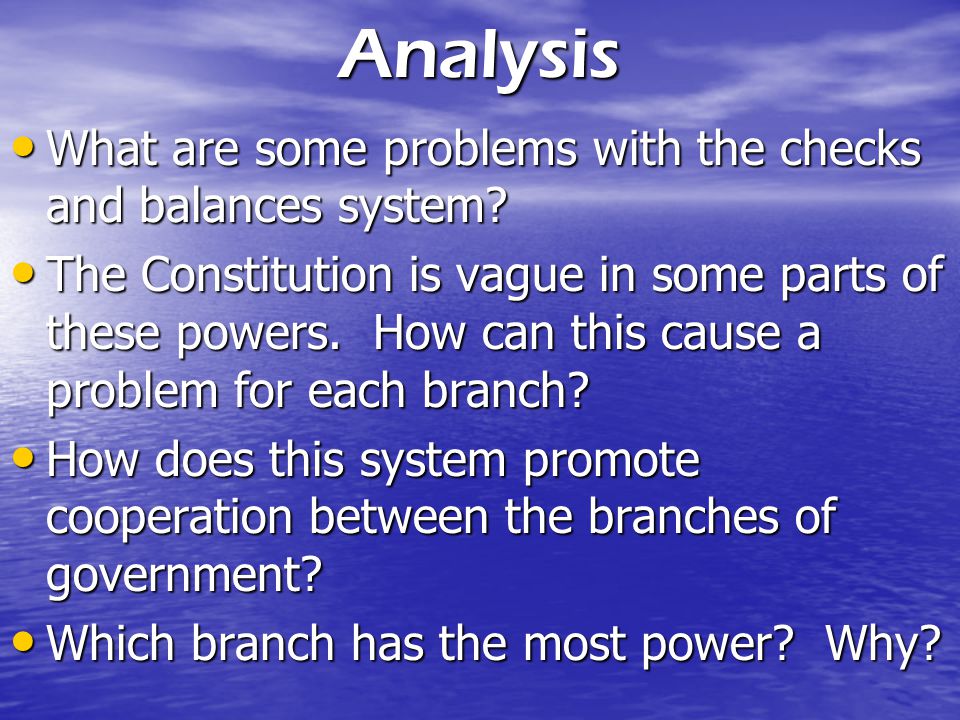 Analysis What are some problems with the checks and balances system