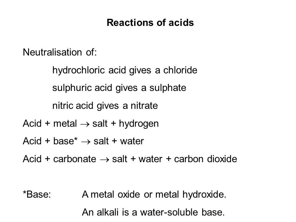 Reactions of acids Neutralisation of: hydrochloric acid gives a chloride. sulphuric acid gives a sulphate.