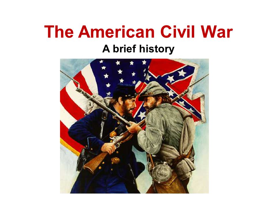 The American Civil War A brief history - ppt video online download