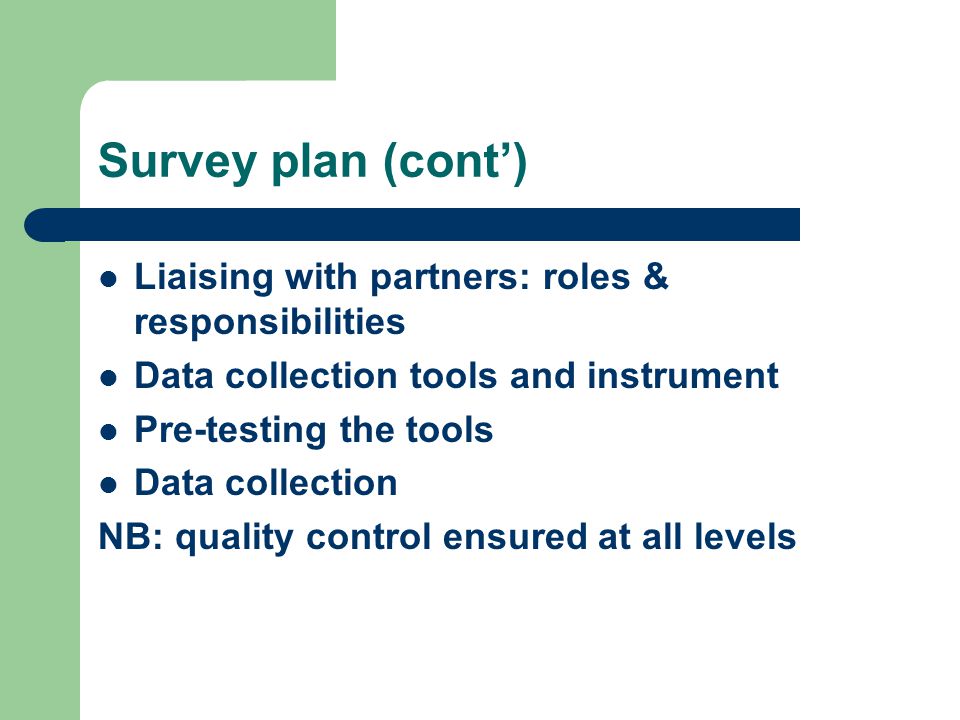 Survey plan (cont’) Liaising with partners: roles & responsibilities