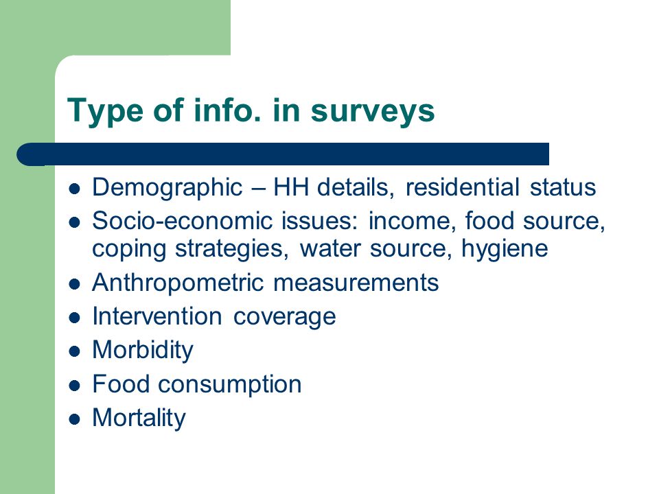 Type of info. in surveys Demographic – HH details, residential status
