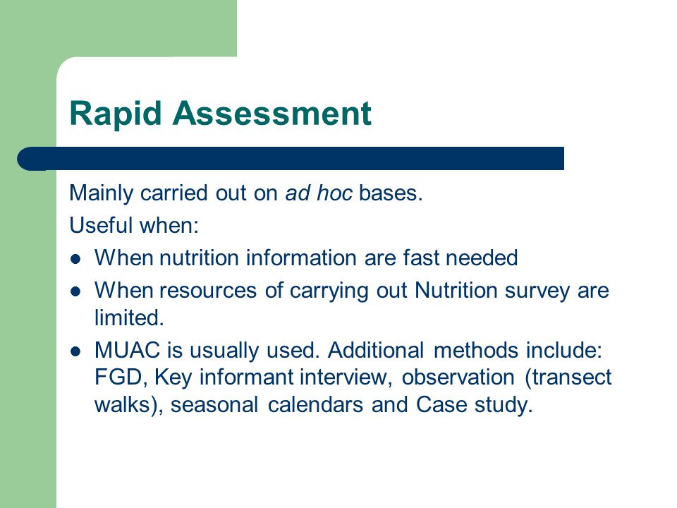 Rapid Assessment Mainly carried out on ad hoc bases. Useful when: