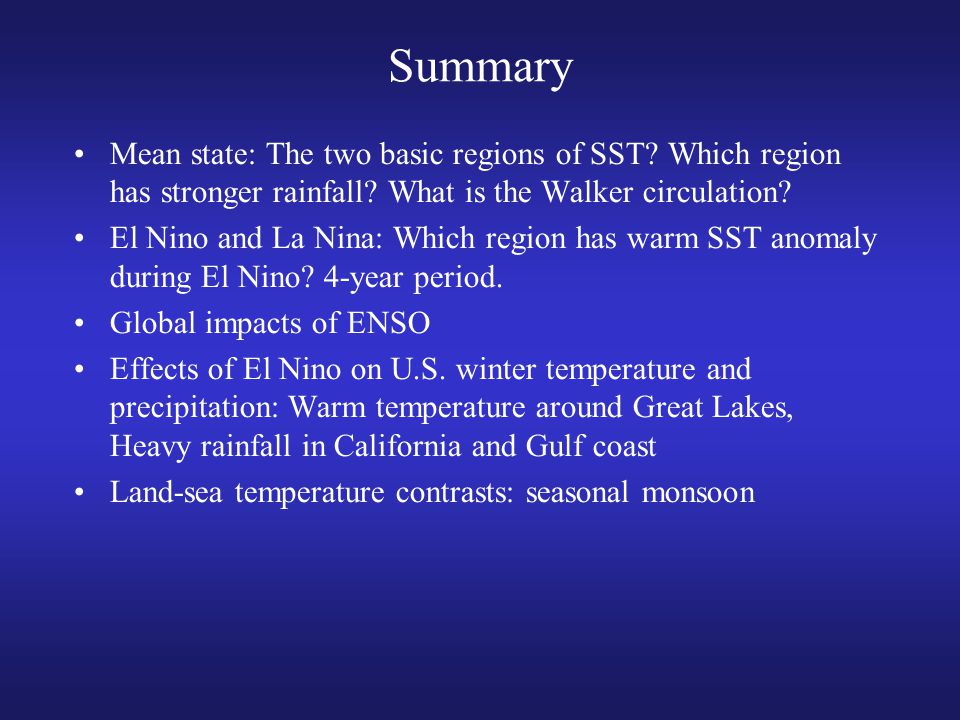 Summary Mean state: The two basic regions of SST Which region has stronger rainfall What is the Walker circulation