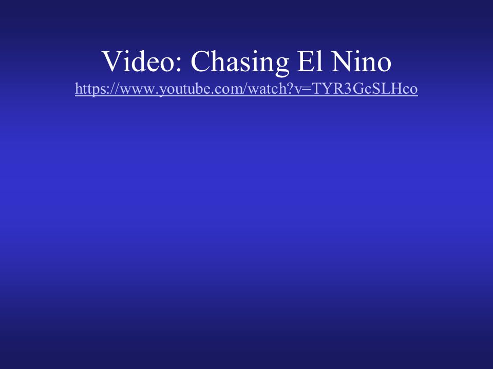 Video: Chasing El Nino   v=TYR3GcSLHco