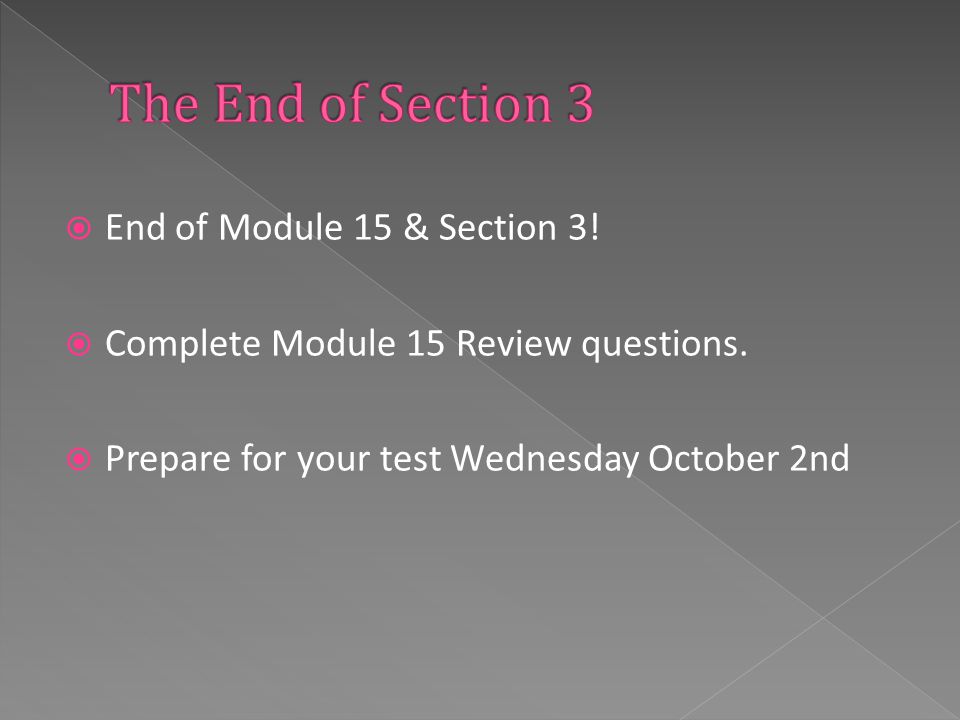 The End of Section 3 End of Module 15 & Section 3!