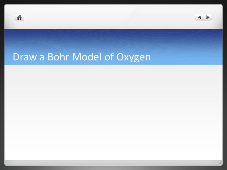 Draw a Bohr Model of Oxygen