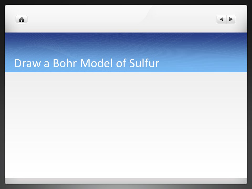 Draw a Bohr Model of Sulfur