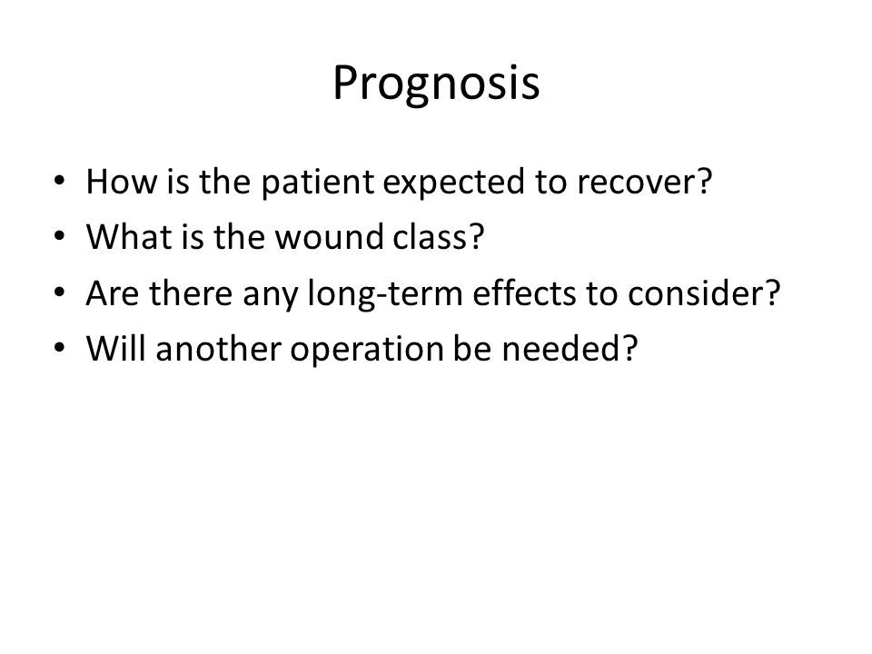 Prognosis How is the patient expected to recover