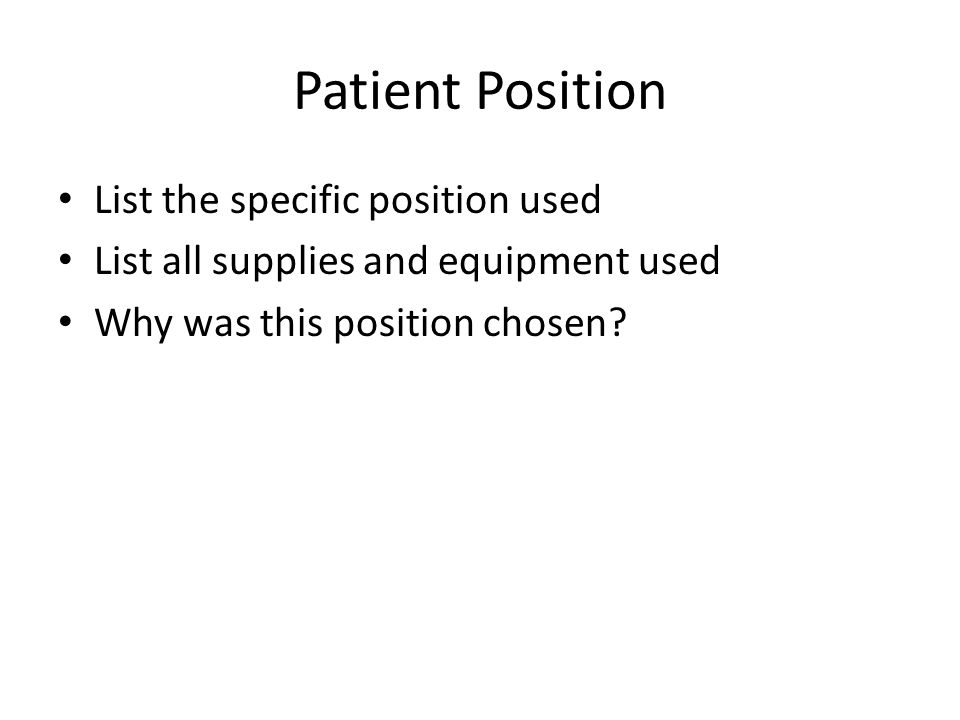 Patient Position List the specific position used
