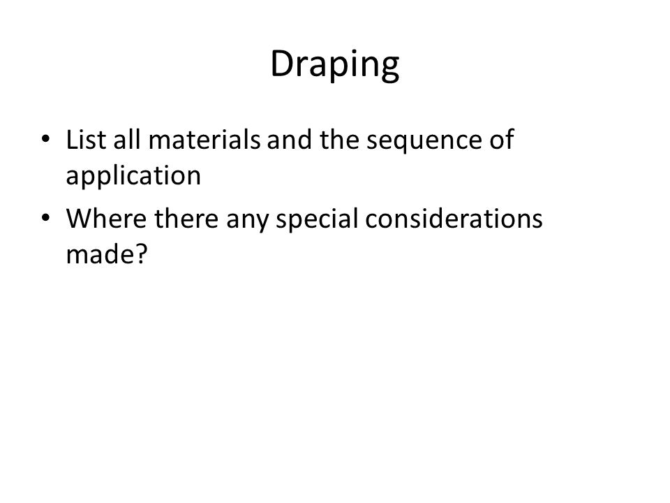 Draping List all materials and the sequence of application